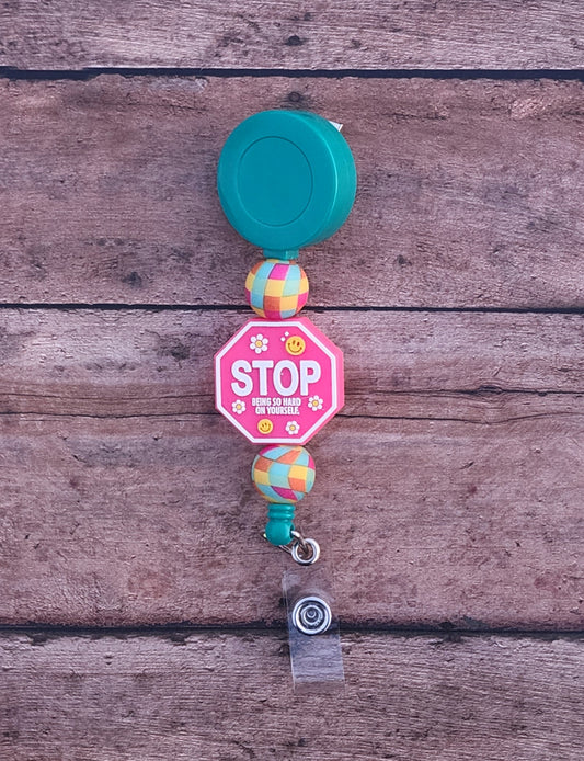Stop Being So Hard On Yourself/Stop Overthinking It Silicone Bead Badge Reel | Two Sided Motivational Badge Reel