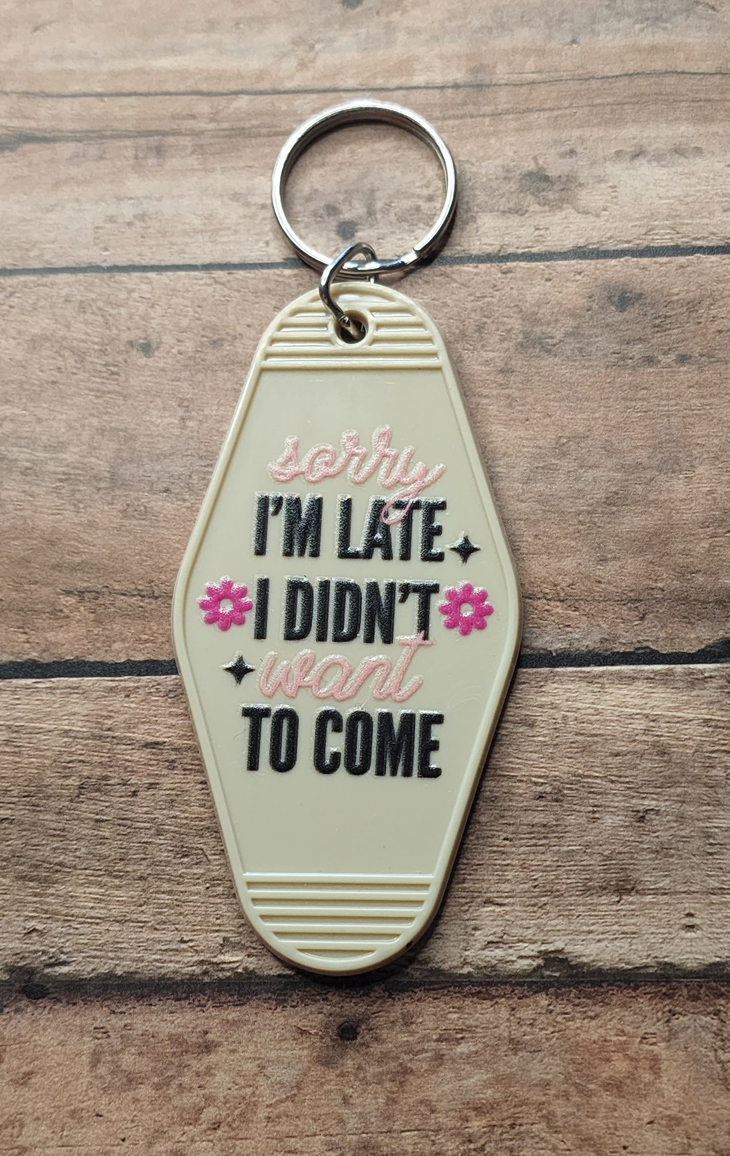 Sorry I'm Late I Didn't Want To Come Motel Key Tag | Beige Acrylic Motel Keychain