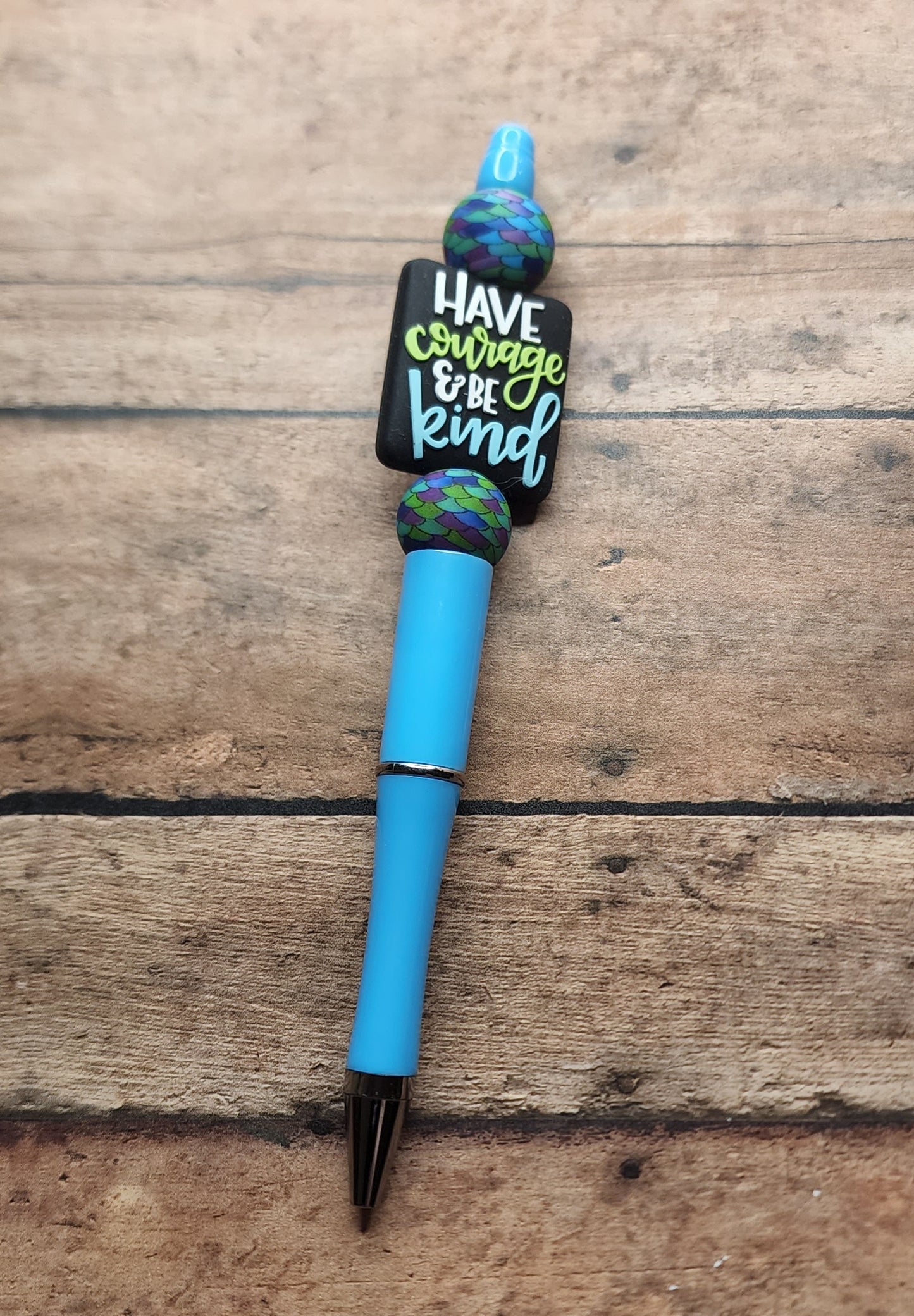 Have Courage & Be Kind Pen